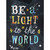 Be a Light to the World Stretched Canvas Wall Art