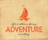 Inspirational Quote Art Print. Life is Either a Daring Adventure or Nothing.
