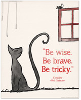 Be Wise. Be Brave. Be Tricky Neil Gaiman Children's Literary Coraline Quote Print. 