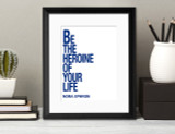 Be The Heroine Of Your Life - Nora Ephron, Inspirational Quote Print. 