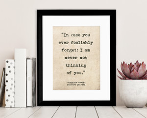 Romantic Quote Poster. In Case You Every Foolishly Forget, Virginia Woolf.