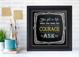 Courage to Ask Inspirational Quote Poster. Chalkboard Style Motivational Art Print. Courage to Ask Inspirational Quote Poster. Chalkboard Style Motivational Art Print.