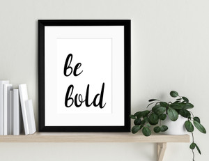 Be Bold Inspirational Quote Print. Be Bold Inspirational Quote Print.