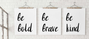 Be Kind, Be Brave, Be Bold Quote Set of Three. Inspirational Quote Prints. Be Kind, Be Brave, Be Bold Quote Set of Three. Inspirational Quote Prints.