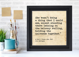 J. D. Salinger Holding the Universe Together Literary Quote Print. J. D. Salinger Holding the Universe Together Literary Quote Print.