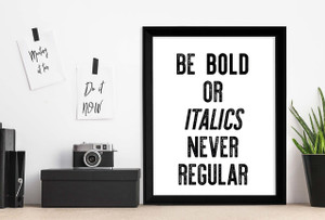 Be Bold or Italics, Never Regular - Letter Press Style Inspirational Quote Print. Be Bold or Italics, Never Regular - Letter Press Style Inspirational Quote Print.