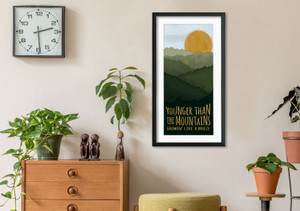 Younger Than the Mountains Green West Virginia Quote Print. Younger Than the Mountains Green West Virginia Quote Print.