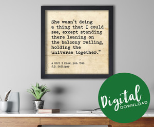 J. D. Salinger Holding the Universe Together Literary Quote Print. DIGITAL DOWNLOAD J. D. Salinger Holding the Universe Together Literary Quote Print. DIGITAL DOWNLOAD