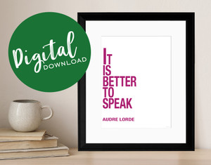 It is Better to Speak - Audre Lorde, Inspirational Quote Print. DIGITAL DOWNLOAD It is Better to Speak - Audre Lorde, Inspirational Quote Print. DIGITAL DOWNLOAD