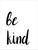 Be Kind Inspirational Quote Print. 