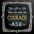 Courage Motivational Chalkboard Quote Poster DIGITAL DOWNLOAD