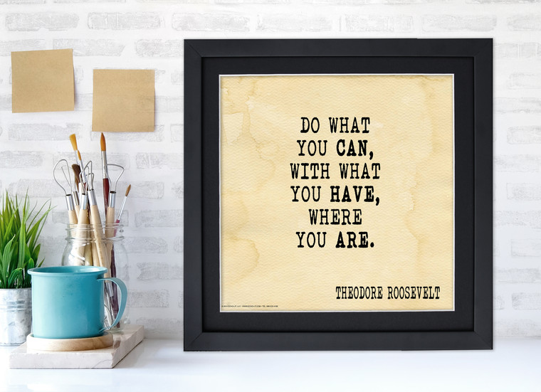 Theodore Roosevelt Classic Inspirational Quote, Vintage Style Motivational Print, Do What You Can. 