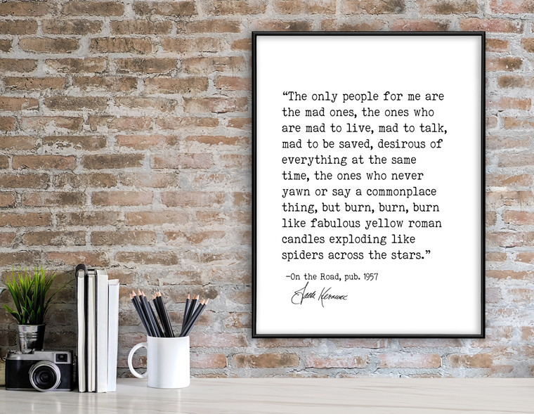 Jack Kerouac, The Mad Ones, On the Road Author Signature Literary Quote Print. 