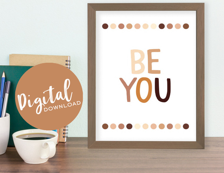 Be You Inspirational Inclusivity and Diversity Art Print. DIGITAL DOWNLOAD