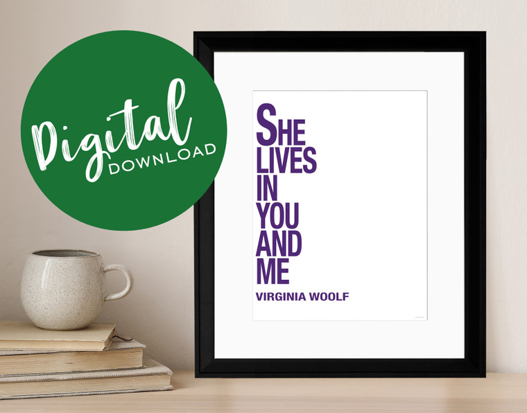 She Lives In You And Me - Virginia Woolf, Inspirational Quote Print. DIGITAL DOWNLOAD