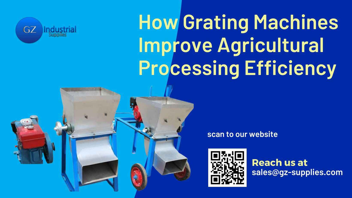 ​How Grating Machines Improve Agricultural Processing Efficiency