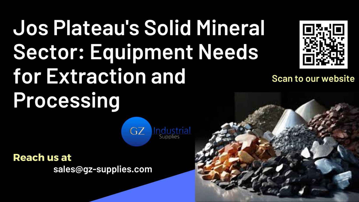 ​Jos Plateau's Solid Mineral Sector: Equipment Needs for Extraction and Processing 