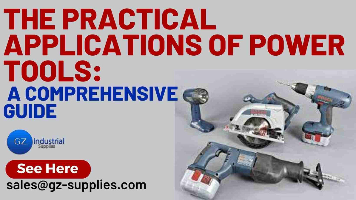 ​The Practical Applications of Power Tools: A Comprehensive Guide