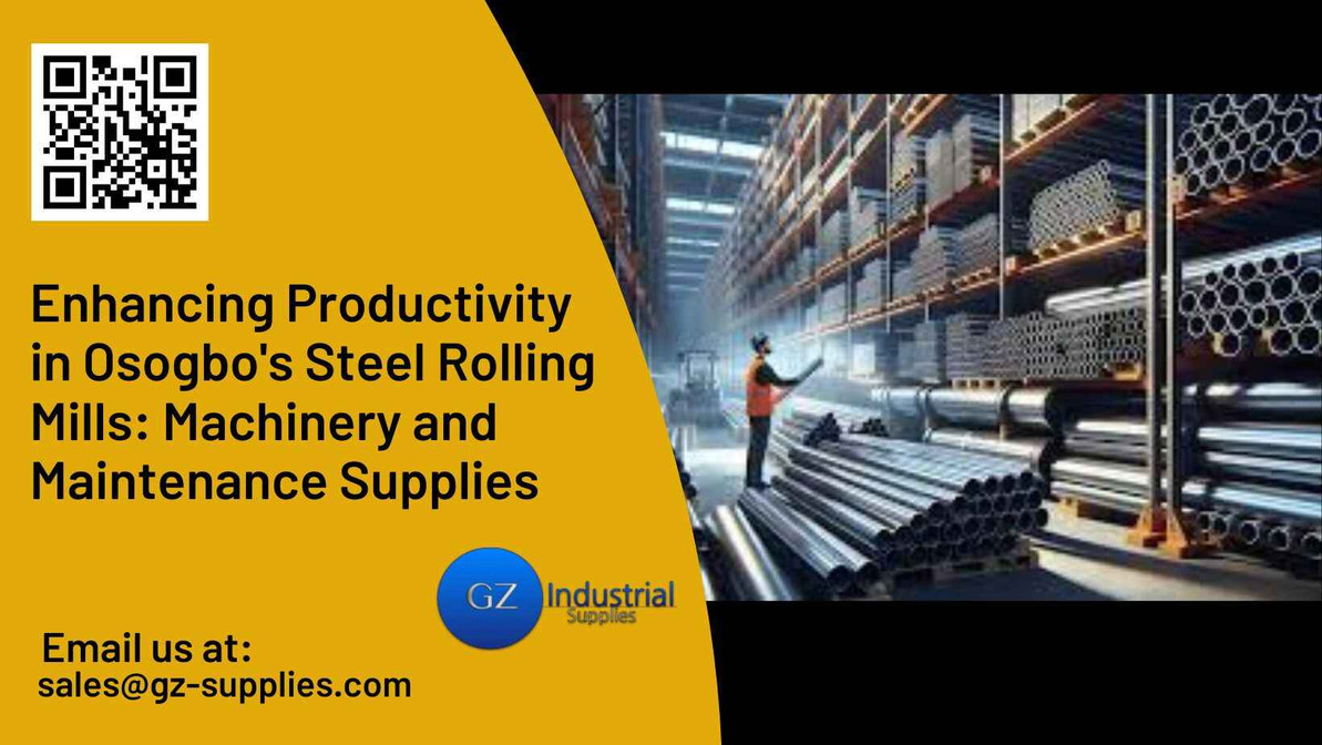 Enhancing Productivity in Osogbo's Steel Rolling Mills: Machinery and Maintenance Supplies