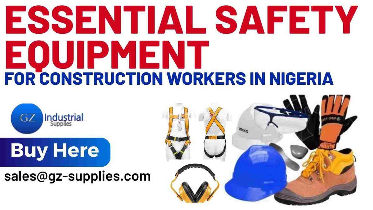 Essential Safety Equipment for Construction Workers in Nigeria GZ
