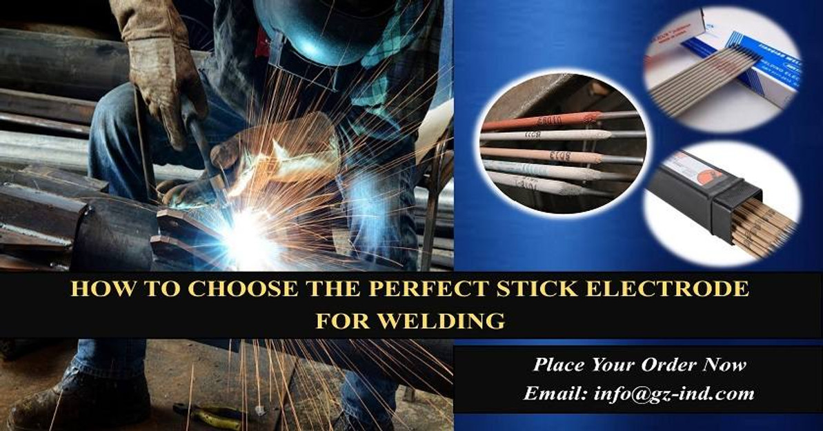 HOW TO CHOOSE THE PERFECT STICK ELECTRODE  FOR WELDING 