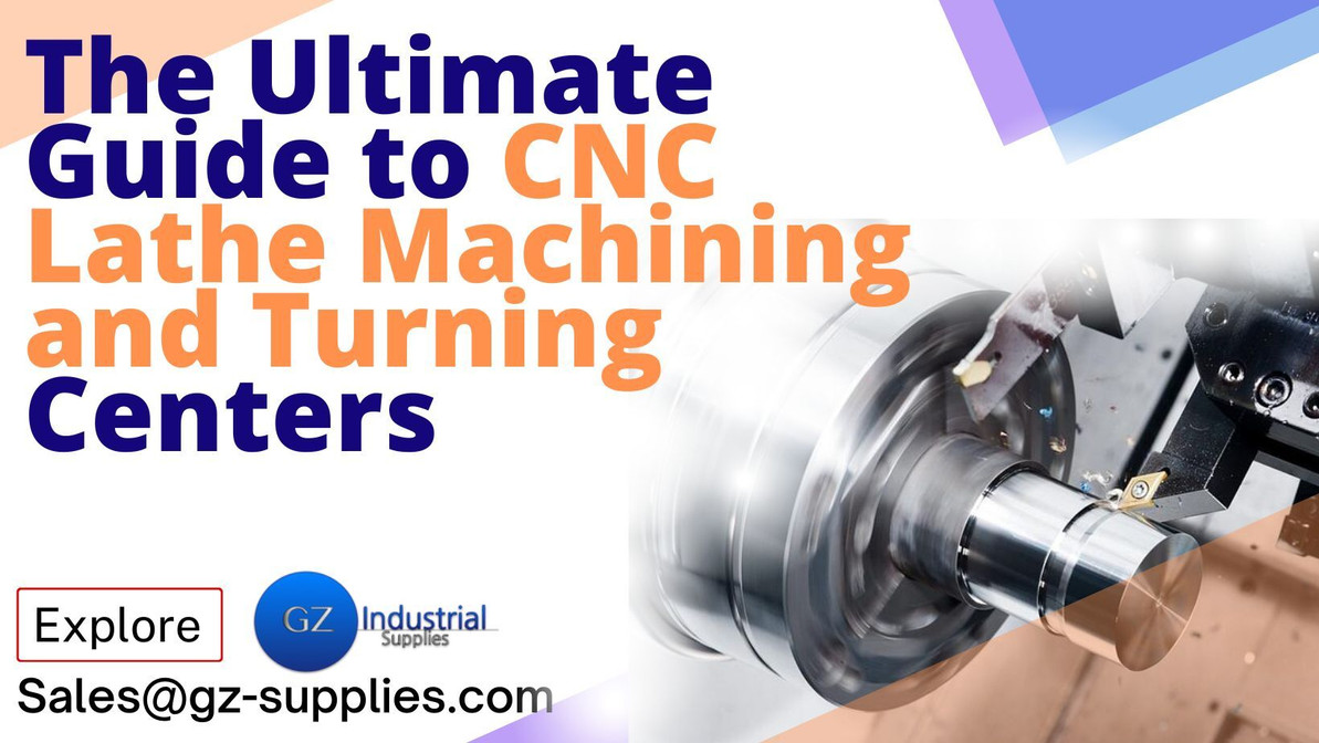 ​The Ultimate Guide to CNC Lathe Machining and Turning Centers