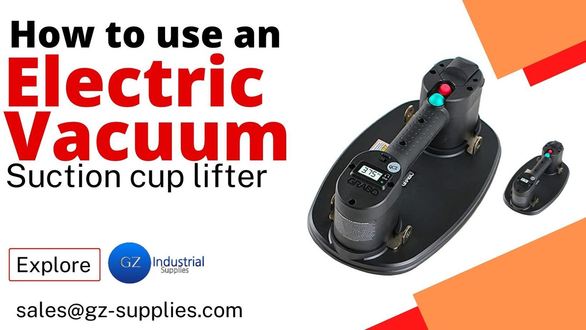 HOW TO USE AN ELECTRIC VACUUM SUCTION CUP LIFTER