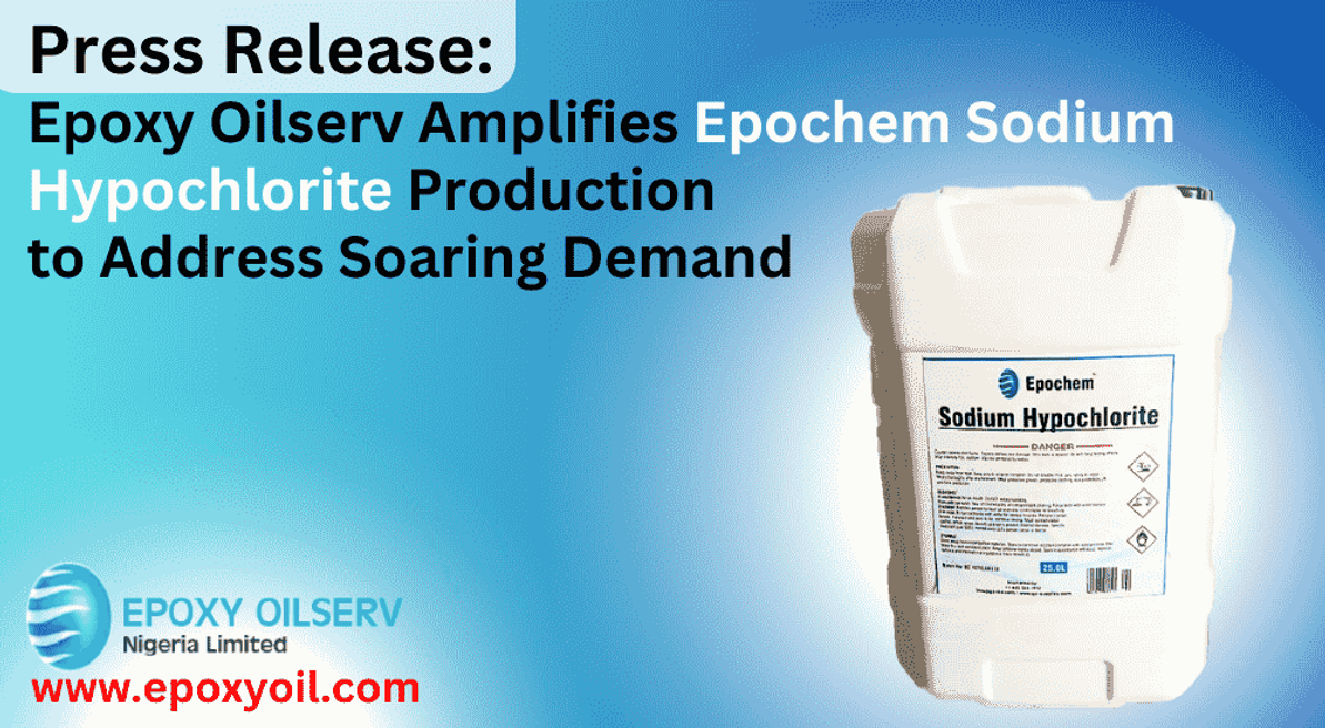 Press Release: Epoxy Oilserv Amplifies Epochem Sodium Hypochlorite Production to Address Soaring Demand