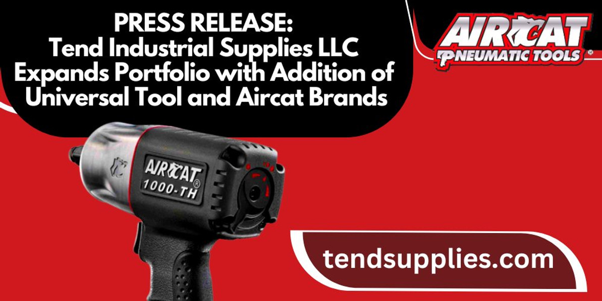 Press Release: Tend Industrial Supplies LLC Expands Portfolio with Addition of Universal Tool and Aircat Brands