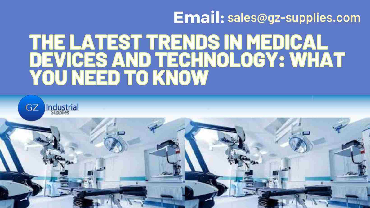 The Latest Trends in Medical Devices and Technology: What You Need to Know