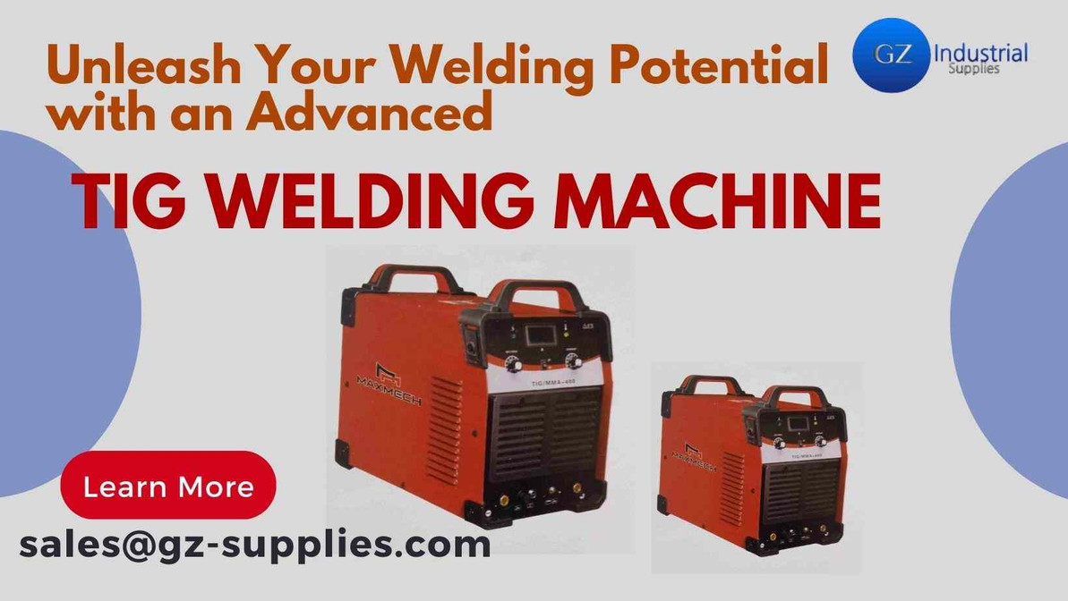 Unleash Your Welding Potential with an Advanced TIG Welding Machine ...