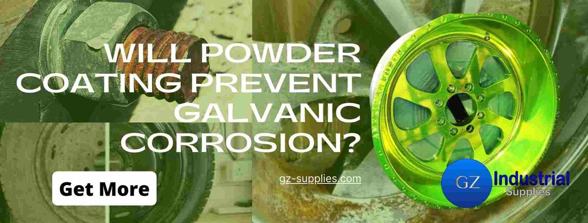 WILL POWDER COATING PREVENT GALVANIC CORROSION - GZ Industrial Supplies