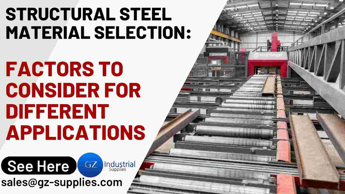 Structural Steel Material Selection: Factors to Consider for Different Applications