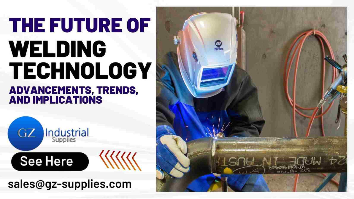 The Future of Welding Technology: Advancements, Trends, and Implications