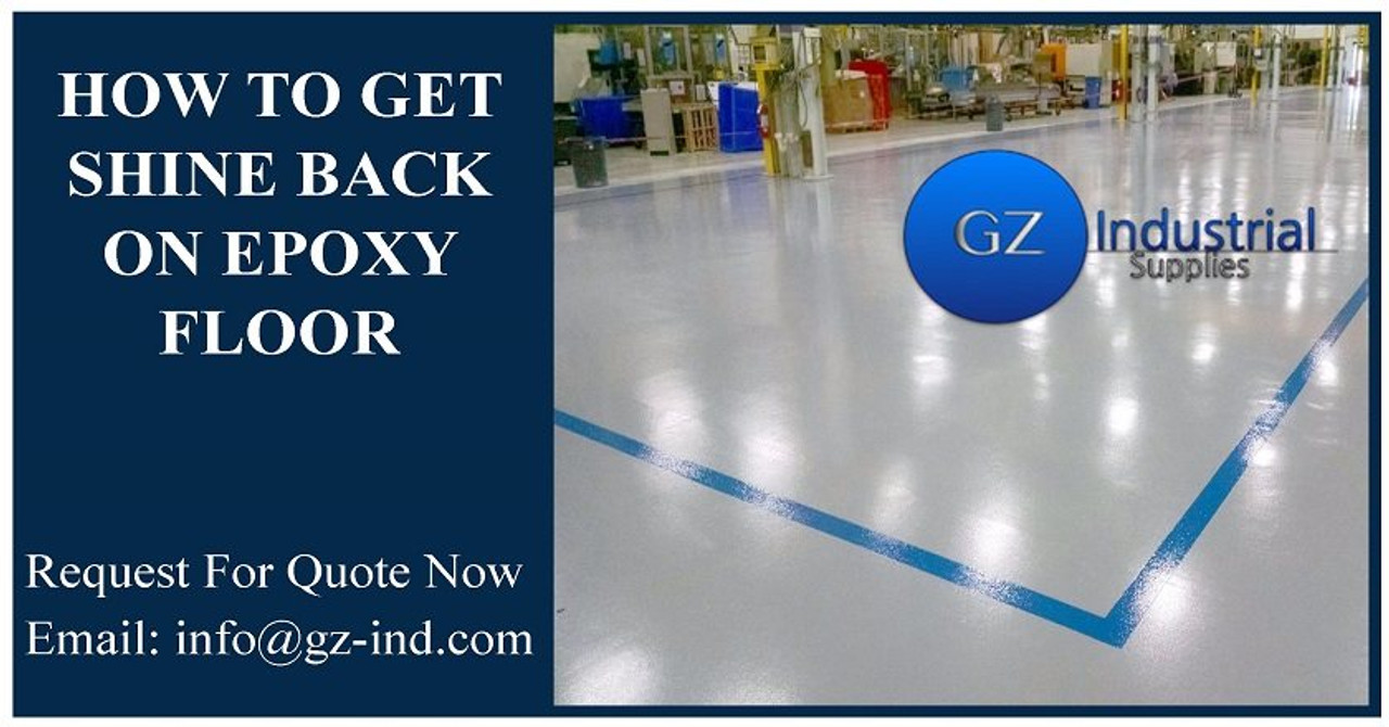 How To Get Shine Back On Epoxy Floor GZ Industrial Supplies