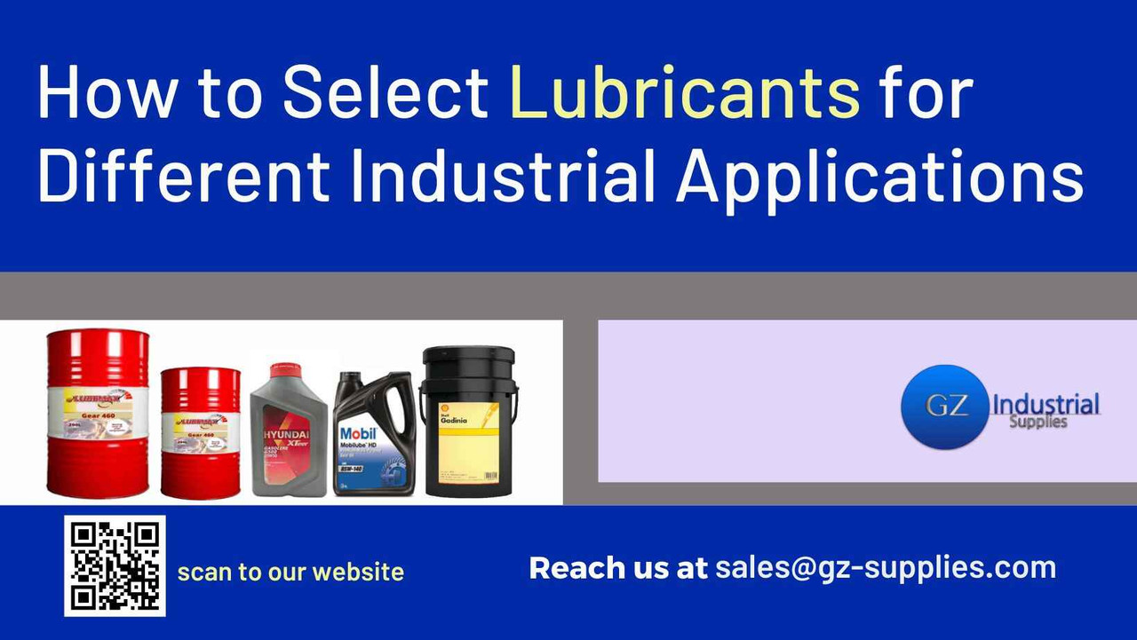 How to Select Lubricants for Different Industrial Applications How to Select Lubricants for Different Industrial Applications