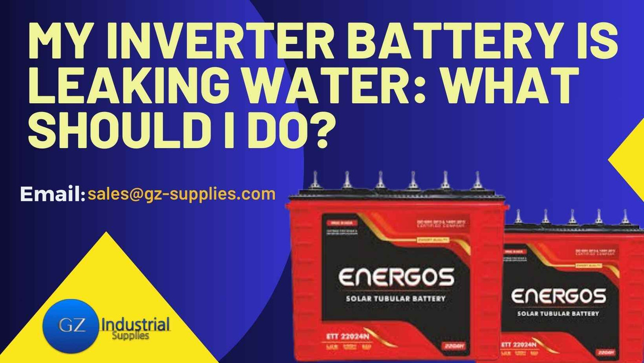 ​My Inverter Battery is Leaking Water: What Should I Do?
