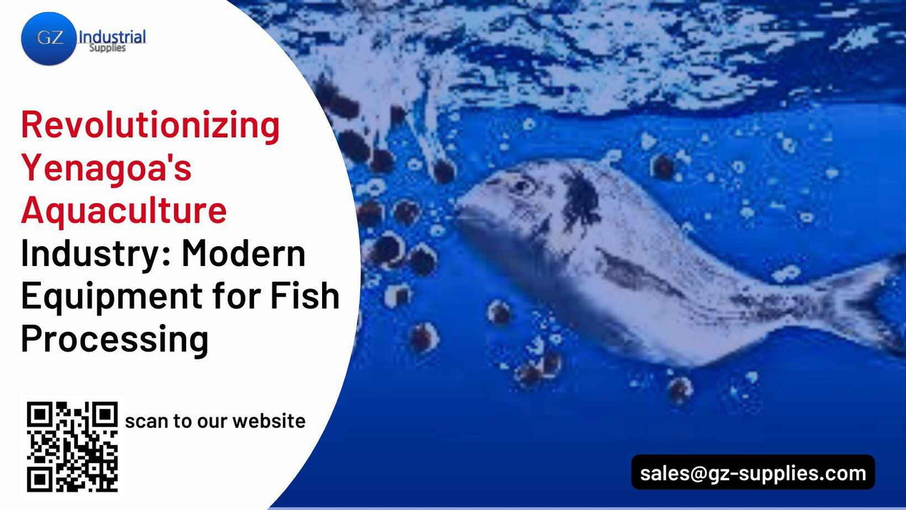Revolutionizing Yenagoa's Aquaculture Industry: Modern Equipment for Fish Processing Revolutionizing Yenagoa's Aquaculture Industry: Modern Equipment for Fish Processing