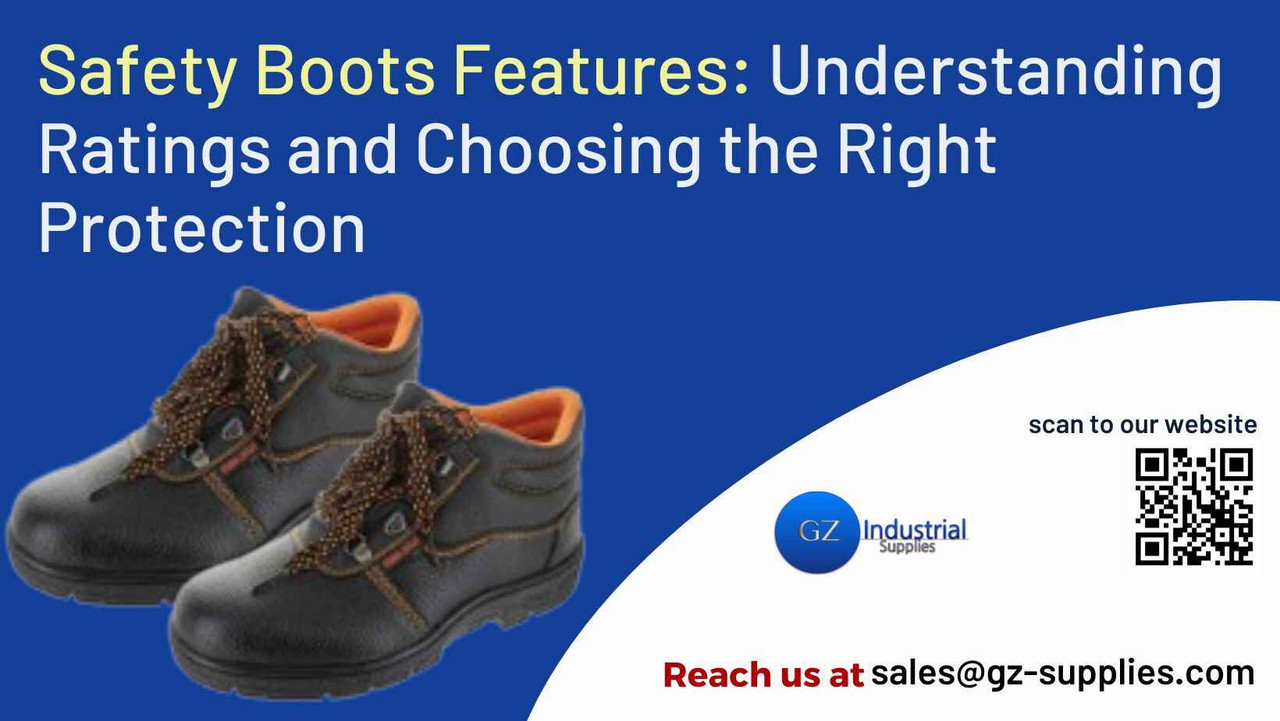 ​Safety Boots Features: Understanding Ratings and Choosing the Right Protection 