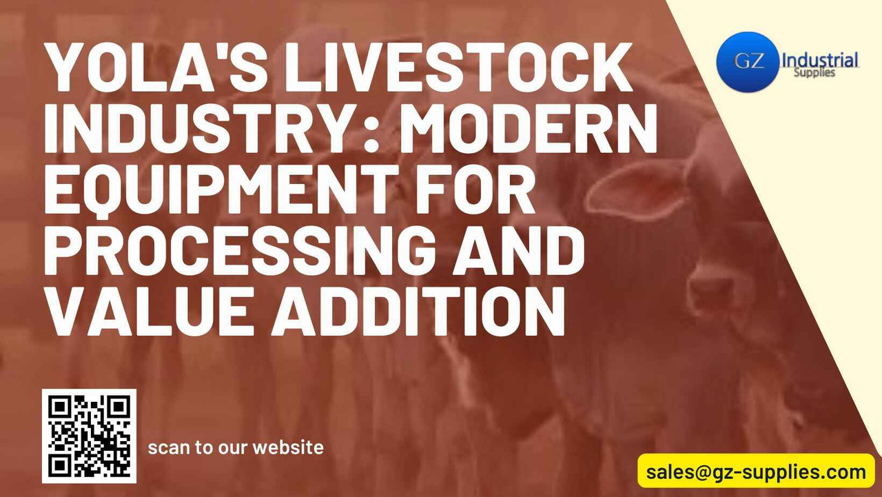 Yola's Livestock Industry: Modern Equipment for Processing and Value Addition Yola's Livestock Industry: Modern Equipment for Processing and Value Addition