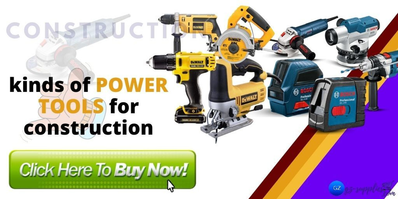 KINDS OF POWER TOOLS FOR CONSTRUCTION KINDS OF POWER TOOLS FOR CONSTRUCTION