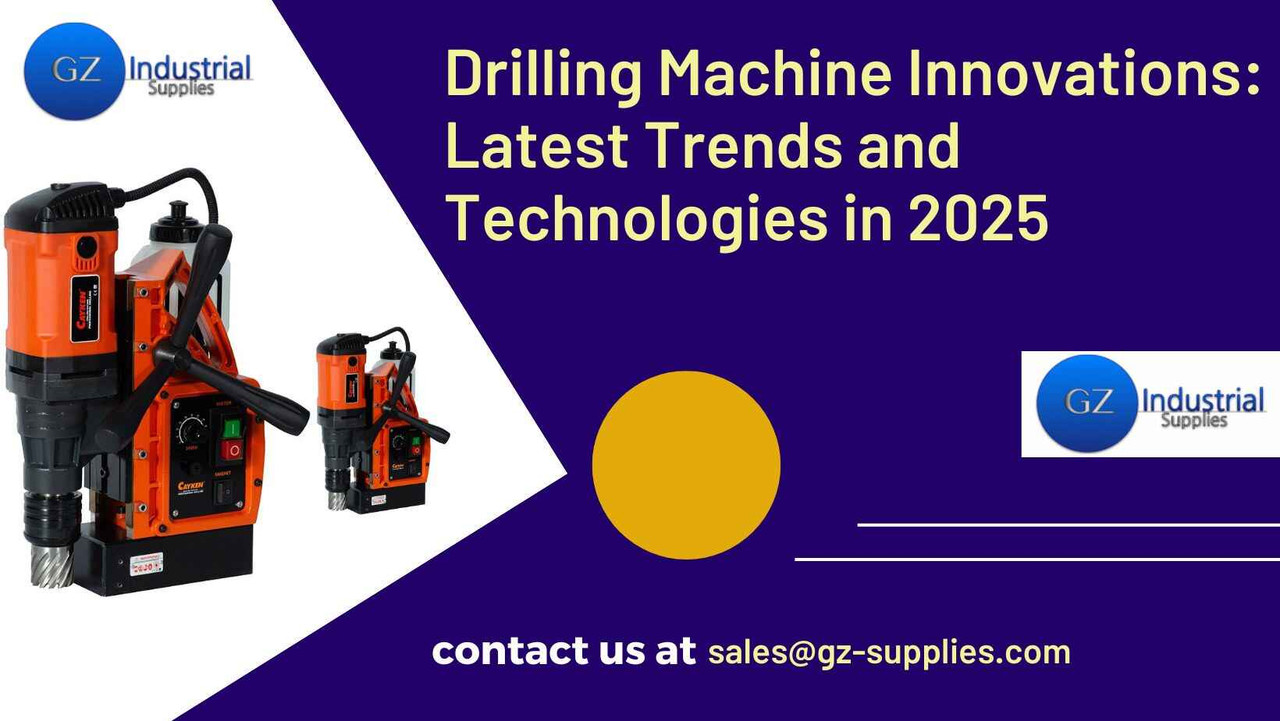 Drilling Machine Innovations: Latest Trends and Technologies in 2025  Drilling Machine Innovations: Latest Trends and Technologies in 2025