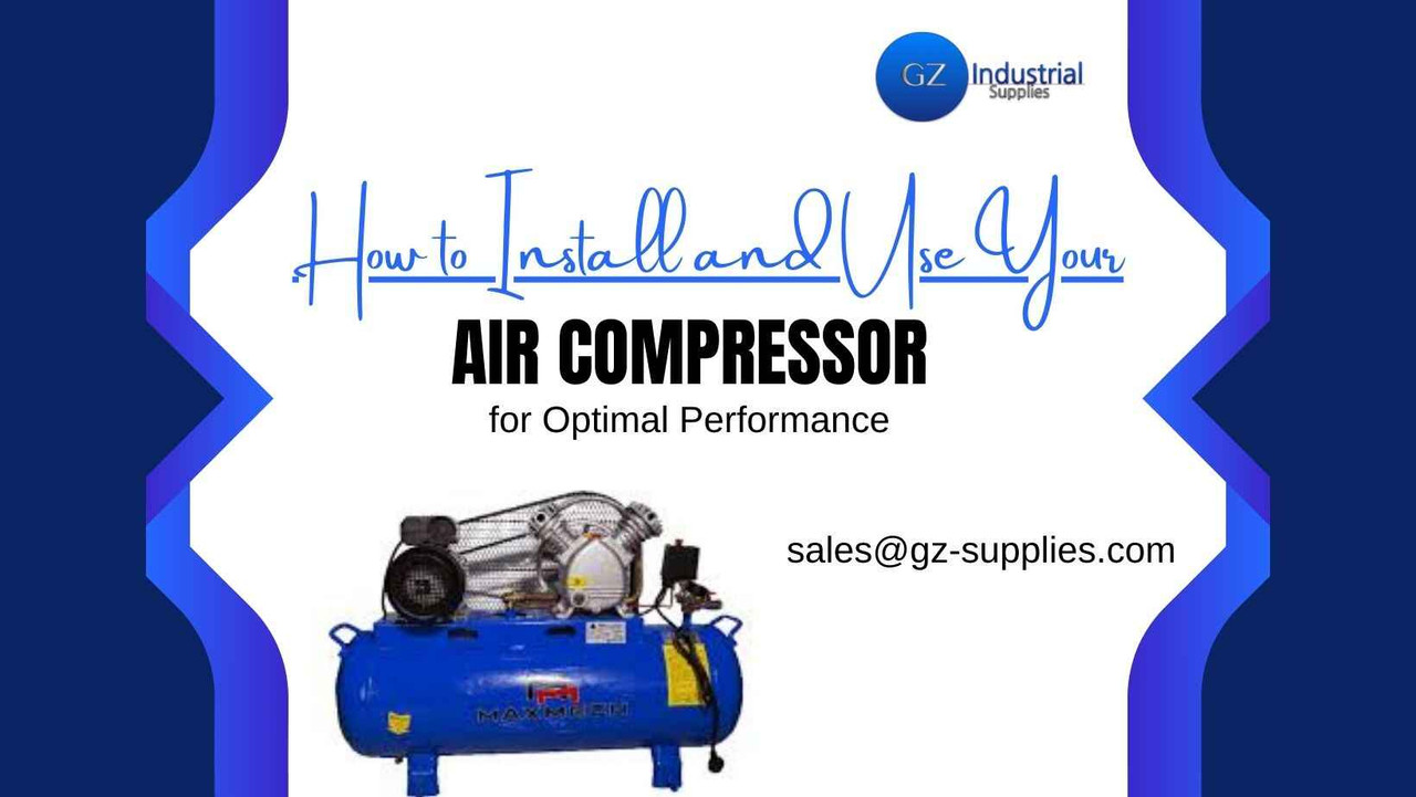 How to Install and Use Your Air Compressor for Optimal Performance
