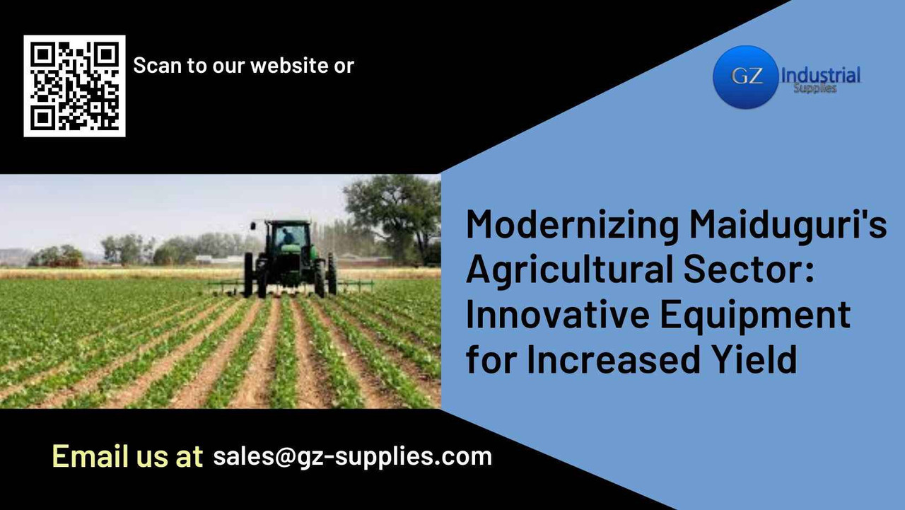 Modernizing Maiduguri's Agricultural Sector: Innovative Equipment for Increased Yield