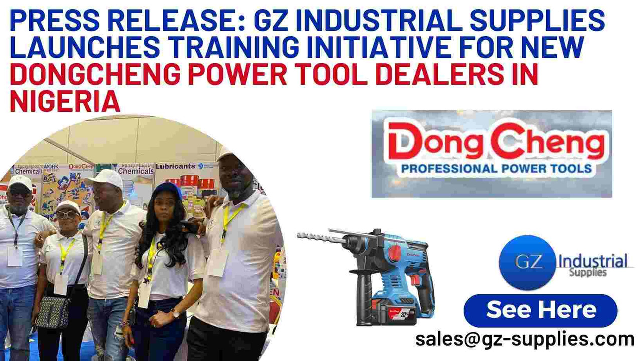 Press Release: GZ Industrial Supplies Launches Training Initiative for New DongCheng Power Tool Dealers in Nigeria  Press Release: GZ Industrial Supplies Launches Training Initiative for New DongCheng Power Tool Dealers in Nigeria