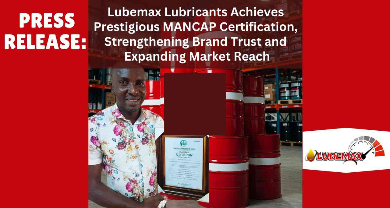 Press Release: Lubemax Lubricants Achieves Prestigious MANCAP Certification, Strengthening Brand Trust and Expanding Market Reach