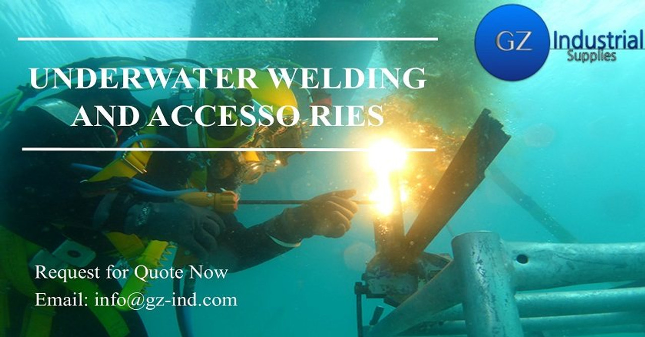 UNDERWATER WELDING AND ACCESSORIES  UNDERWATER WELDING AND ACCESSORIES