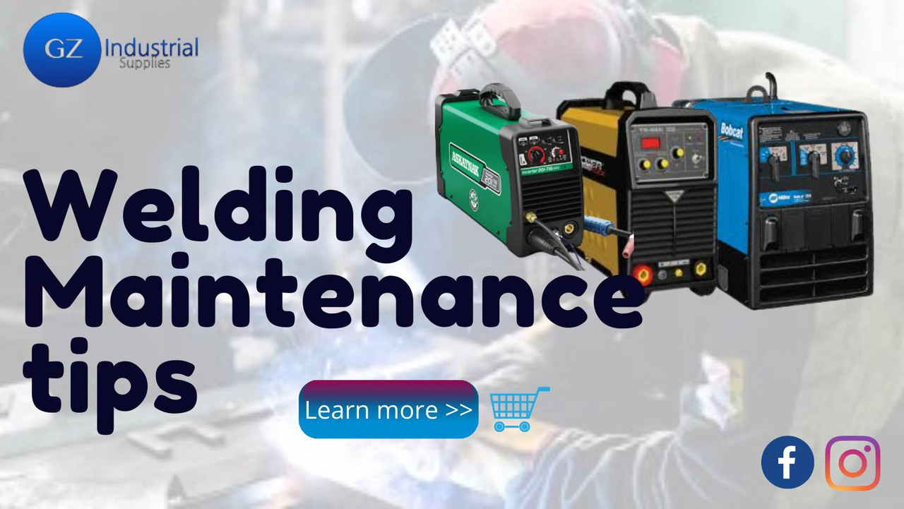Welding Maintenance Tips Welding Maintenance Tips