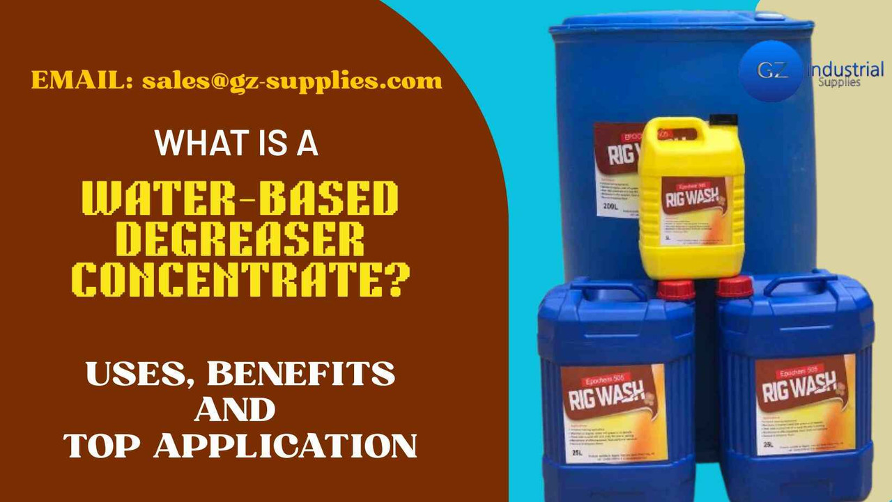 What Is a Water-Based Degreaser Concentrate? Uses, Benefits, and Top Applications What Is a Water-Based Degreaser Concentrate? Uses, Benefits, and Top Applications