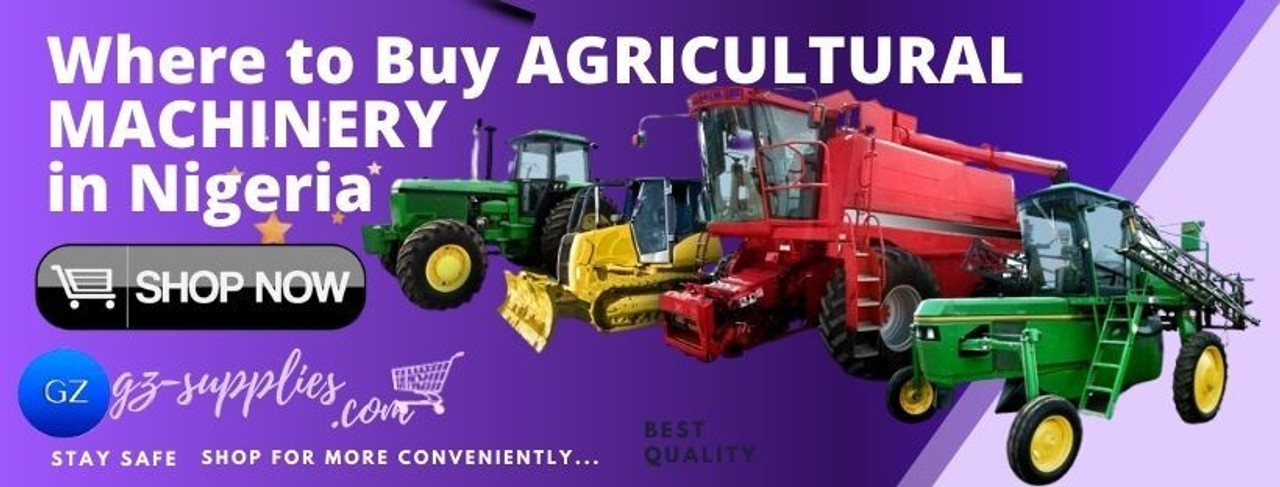 WHERE TO BUY AGRICULTURAL MACHINERY IN NIGERIA WHERE TO BUY AGRICULTURAL MACHINERY IN NIGERIA